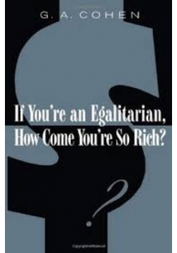If you're an Egalitarian, how come you're so rich?