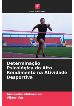 Determinação Psicológica do Alto Rendimento na Atividade Desportiva