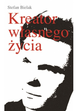Bielak Stefan - Kreator własnego życia