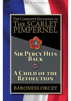 The Complete Escapades of The Scarlet Pimpernel-Volume 4