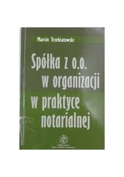 Spółka z o.o. w organizacji w praktyce notarialnej