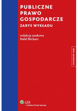 Publiczne prawo gospodarcze. Zarys wykładu