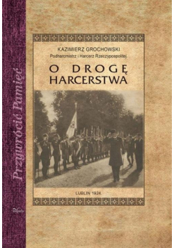 Grochowski Kazimierz - O drogę harcerstwa