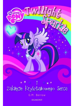 My Little Pony Twilight Sparkle i zaklęcie kryształowego serca