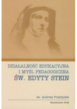 Działalność edukacyjna i myśl pedagogiczna św. Edyty Stein