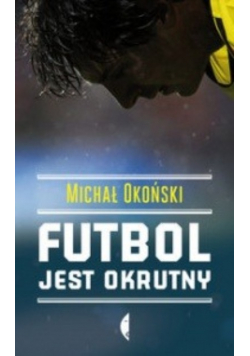 Michał Okoński - Futbol jest okrutny