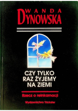 Czy tylko raz żyjemy na ziemi