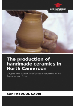 The production of handmade ceramics in North Cameroon
