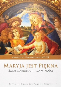 Maryja jest piękna Zarys mariologii i maryjności