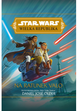 Star Wars Wielka Republika. Na ratunek Valo