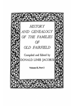 History and Genealogy of the Families of Old Fairfield. in Three Books. Volume II, Part 2