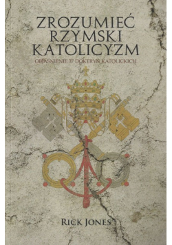 Zrozumieć Rzymski Katolicyzm
