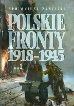 Polskie Fronty 1918 - 1945 Tom 1