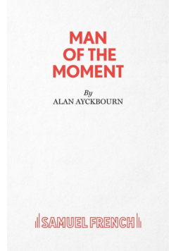 Man of the Moment - A Play