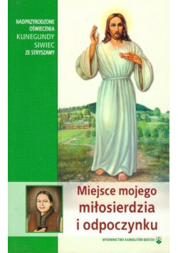 Miejsce mojego miłosierdzia i odpoczynku