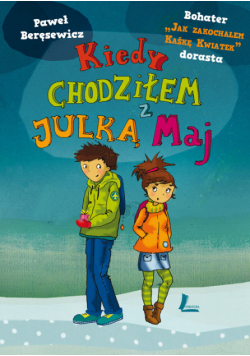 Kiedy chodziłem z Julką Maj
