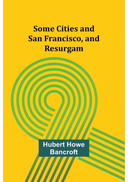 Some Cities and San Francisco, and Resurgam