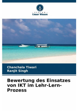 Bewertung des Einsatzes von IKT im Lehr-Lern-Prozess