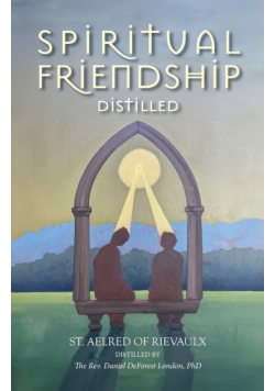 Spiritual Friendship, Distilled