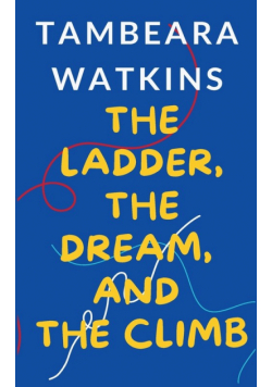 The Ladder, The Dream, and The Climb