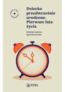 Dziecko przedwcześnie urodzone. Pierwsze lata życia