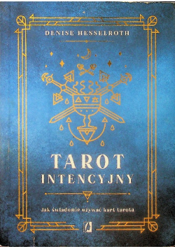 Tarot intencyjny Jak świadomie używać kart tarota