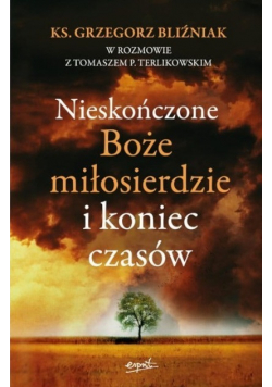 Nieskończone Boże miłosierdzie i koniec czasów
