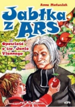 Jabłka z Ars. Opowieść o św. Janie Vianneyu
