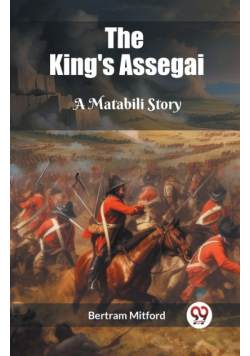 The King's Assegai A Matabili Story