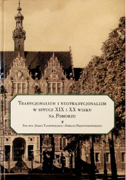 Tradycjonalizm i neotradycjonalizm w sztuce XIX i XX wieku na pomorzu
