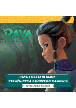 Raya i ostatni smok. Strażniczka Smoczego Kamienia