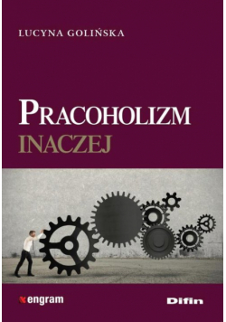 Pracoholizm inaczej