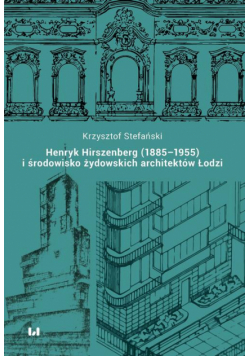 Henryk Hirszenberg (1885–1955) i środowisko żydowskich architektów Łodzi