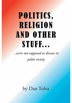 Politics, Religion and Other Stuff...