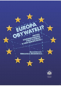 Europa obywateli? Proces komunikowania politycznego w Unii Europejskiej