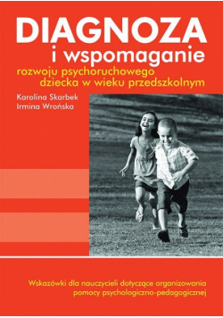 Diagnoza i wspomaganie rozwoju psychoruchowego dziecka w wieku przedszkolnym