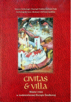 Civitas & Villa Miasto i wieś w średniowiecznej Europie środkowej