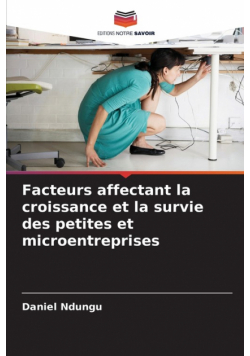 Facteurs affectant la croissance et la survie des petites et microentreprises