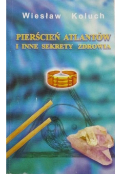 Pierścień Atlantów i inne sekrety zdrowia