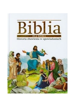 Biblia dla dzieci Historia zbawienia w opowiadaniach