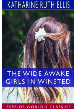 The Wide Awake Girls in Winsted (Esprios Classics)