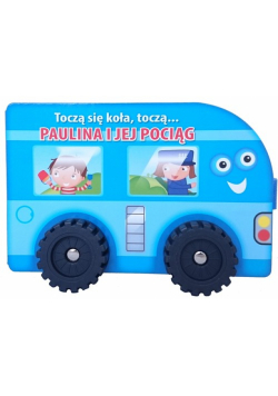 Toczą się koła Paulina i jej pociąg