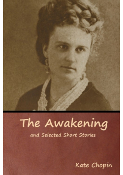 The Awakening and Selected Short Stories
