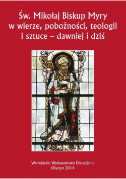 Św Mikołaj Biskup Myry w wierze pobożności teologii i sztuce dawniej i dziś