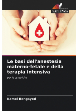 Le basi dell'anestesia materno-fetale e della terapia intensiva