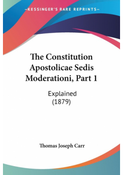 The Constitution Apostolicae Sedis Moderationi, Part 1