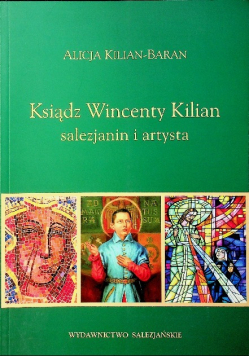 Ksiądz Wincenty Kilian salezjanin i artysta