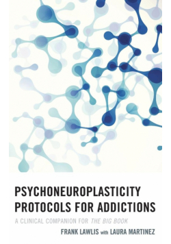 Psychoneuroplasticity Protocols for Addictions