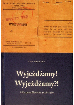 Wyjeżdżamy Wyjeżdżamy Alija gomułkowska 1956 - 1960
