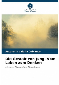 Die Gestalt von Jung. Vom Leben zum Denken